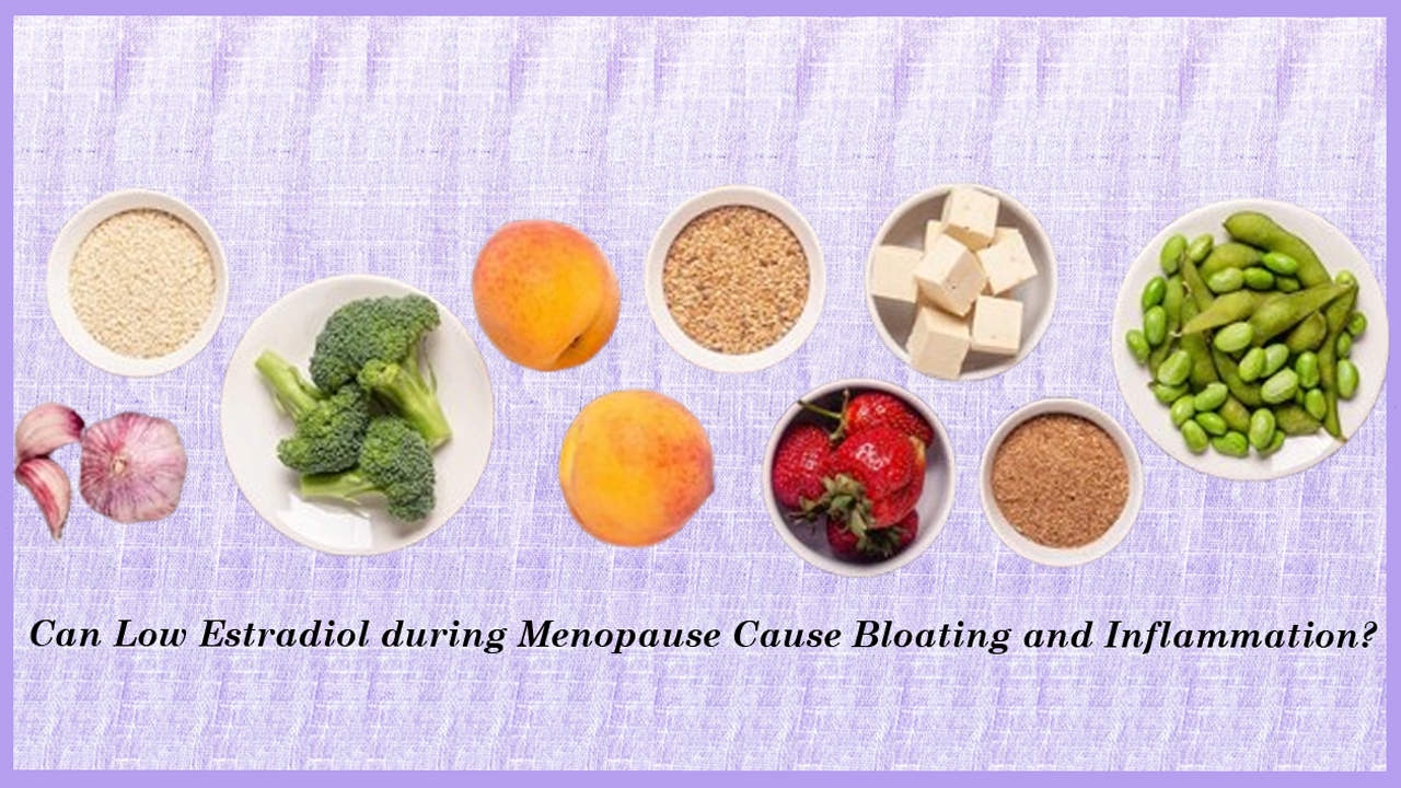 Can Low Estradiol during Menopause Cause Bloating and Inflammation?